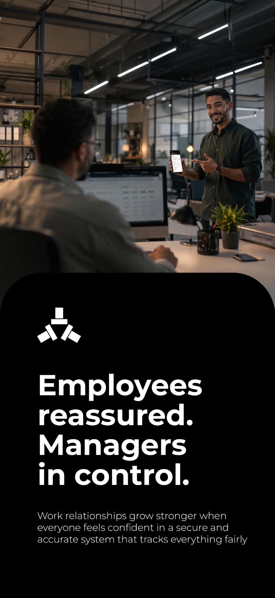 Employees reassured. Managers in control.